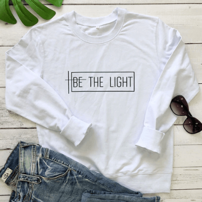 Be The Light Sweatshirt | Inspirational Comfort Clothing
