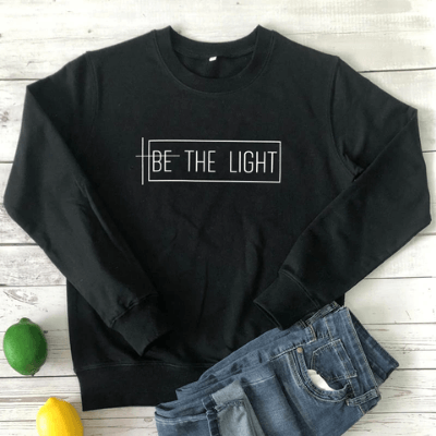 Be The Light Sweatshirt | Inspirational Comfort Clothing