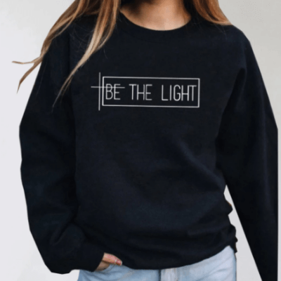 Be The Light Sweatshirt | Inspirational Comfort Clothing