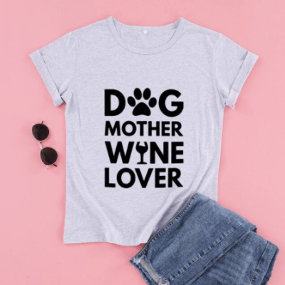 Dog Mother Wine Lover T-Shirt | Fun Graphic Tee | Wine and Dog Lovers Apparel